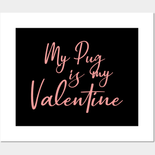 My Pug Is My Valentine Posters and Art